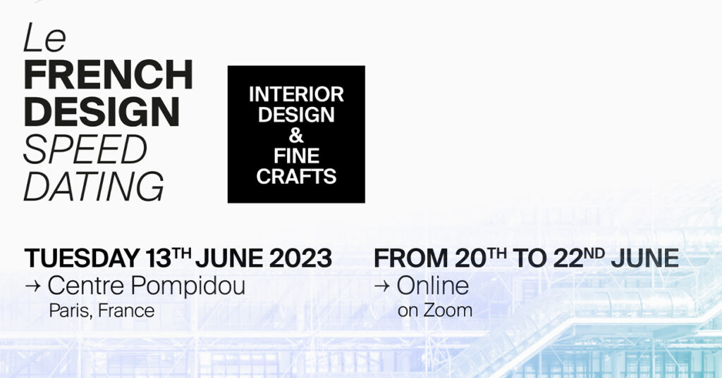 Le FRENCH DESIGN SPEED DATING Interior Design & Fine Crafts – the Parisian must-visit networking event for interior designers and specifiers